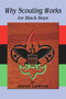 Why Scouting Works for Black Boys by Justin Lewter, 9781934155103
