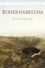 Bohernabreena In Old Photographs by Peter Quinn, 9781845888879