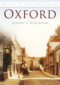 Oxford in Old Photographs by Robert S. Blackham, 9780752451282