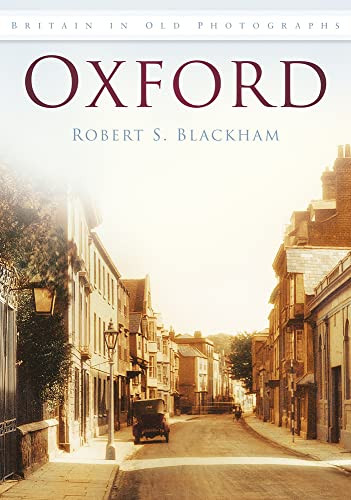 Oxford in Old Photographs by Robert S. Blackham, 9780752451282