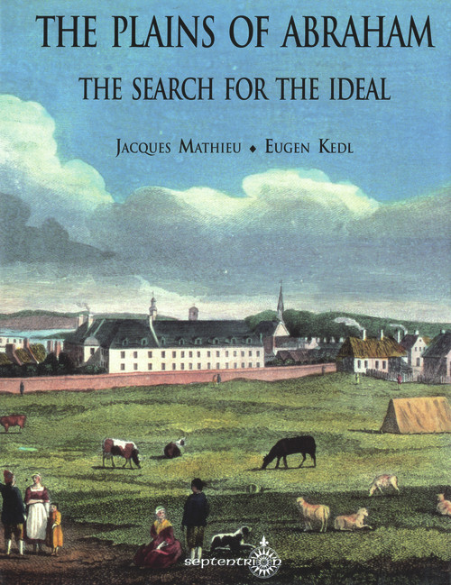The Plains of Abraham (The Search for the Ideal) by Jacques Mathieu, Eugen Kedl, 9782921114851