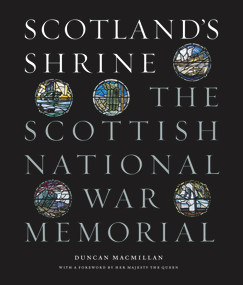 Scotland's Shrine (The Scottish National War Memorial) by Duncan Macmillan, 9781848221567