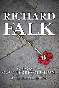 Chaos and Counterrevolution (After the Arab Spring) by Richard Falk, 9781935982500