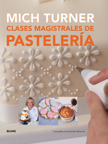 Clases magistrales de pastelería (Spanish Edition) by Mich Turner, 9788416138081
