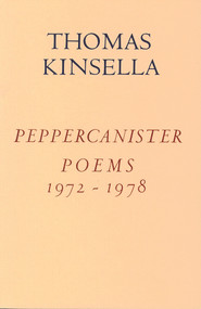 Peppercanister Poems 1972-1978 by Thomas Kinsella, 9780916390129