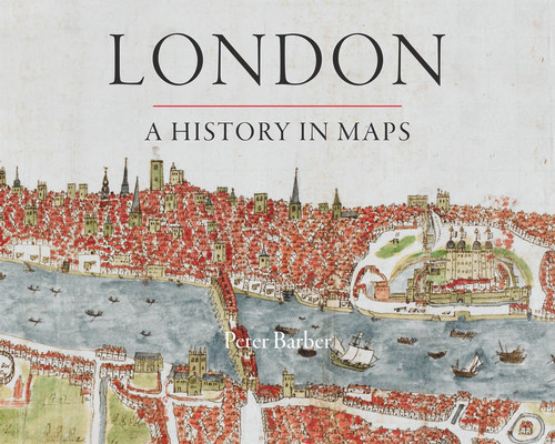London: A History in Maps by Peter Barber, 9780712358798