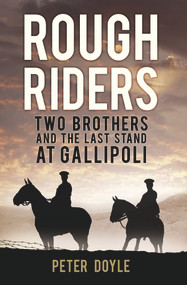 Rough Riders (Two Brothers and the Last Stand at Gallipoli) by Peter Doyle, 9780750962940