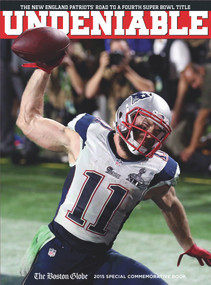 UNDENIABLE (The New England Patriots' Road to a Fourth Super Bowl Title) by The Boston Globe, 9781629371689
