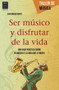 Ser músico y disfrutar de la vida (Una guía práctica sobre el músico y la vida que le rodea) (Spanish Edition) by Joan Maria Marti, 9788415256748