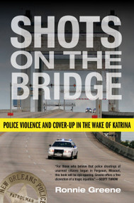 Shots on the Bridge (Police Violence and Cover-Up in the Wake of Katrina) - 9780807006559 by Ronnie Greene, 9780807006559