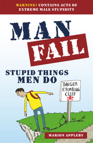 Man Fail (Stupid Things Men Do) by Marion Appleby, 9781843176985