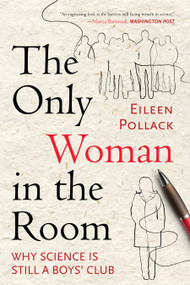 The Only Woman in the Room (Why Science Is Still a Boys' Club) by Eileen Pollack, 9780807083444