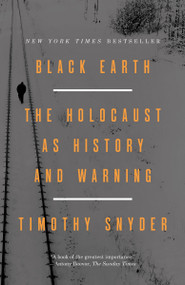 Black Earth (The Holocaust as History and Warning) - 9781101903476 by Timothy Snyder, 9781101903476
