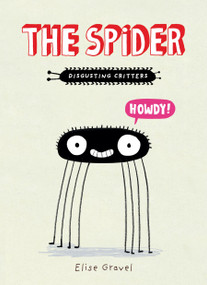 The Spider (The Disgusting Critters Series) - 9781101918548 by Elise Gravel, 9781101918548