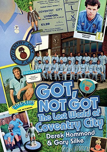 The Lost World of Coventry City by Derek Hammond, Gary Silke, 9781909626621