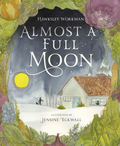 Almost a Full Moon by Hawksley Workman, Jensine Eckwall, 9781770498716