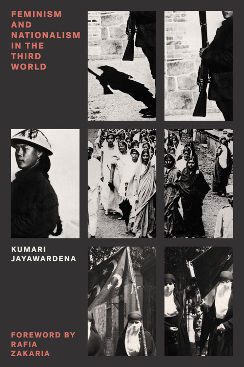 Feminism and Nationalism in the Third World by Kumari Jayawardena, Rafia Zakaria, 9781784784294