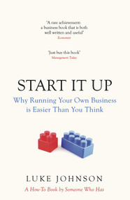 Start It Up (Why Running Your Own Business is Easier Than You Think) by Luke Johnson, 9780670920471