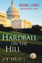 Hardball on the Hill (Baseball Stories from Our Nation's Capital) by Jim Roberts, 9781892049261