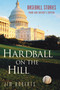 Hardball on the Hill (Baseball Stories from Our Nation's Capital) by Jim Roberts, 9781892049261