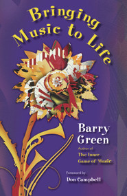 Bringing Music to Life by Barry Green, Don Campbell, 9781579997571