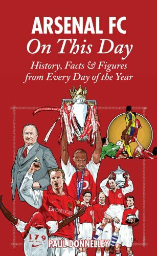 Arsenal On This Day (History, Facts & Figures from Every Day of the Year) by Paul Donnelley, 9781905411368