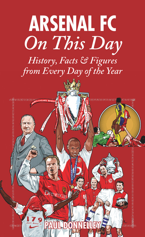 Arsenal On This Day (History, Facts & Figures from Every Day of the Year) by Paul Donnelley, 9781905411368