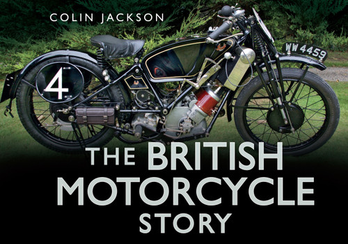 The British Motorcycle Story by Colin Jackson, 9780752487359