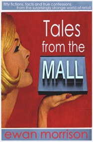 Tales from the Mall by Ewan Morrison, 9781908885012