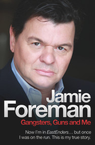 Gangsters, Guns and Me by Jamie Foreman, 9781843589419