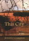 This City (poems) by Jennifer Compton, 9781877578106