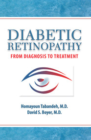 Diabetic Retinopathy (From Diagnosis to Treatment) by David S. Boyer, Homayoun Tabandeh, 9781936374441