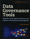 Data Governance Tools (Evaluation Criteria, Big Data Governance, and Alignment with Enterprise Data Management) by Sunil Soares, 9781583478448