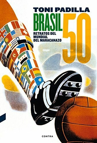 Brasil 50 (Retratos del Mundial del Maracanazo) by Toni Padilla, 9788494216718