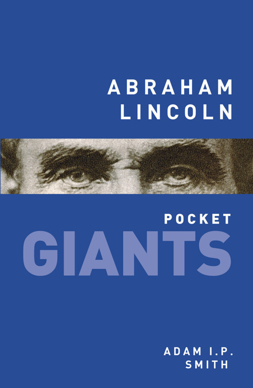 Abraham Lincoln: pocket GIANTS - 9780752497754 by Adam I.P. Smith, 9780752497754
