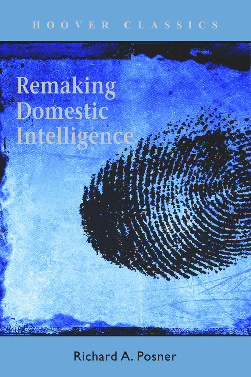 Remaking Domestic Intelligence by Richard A. Posner, 9780817946814