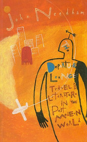 Departure Lounge (Travel and Literature in the Post Modern World) by John Needham, 9781857544435