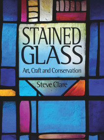 Stained Glass (Art, Craft and Conservation) by Steve Clare, 9780709088189