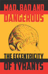 Mad, Bad and Dangerous (The Eccentricity of Tyrants) by Tom Ambrose, 9780720614473