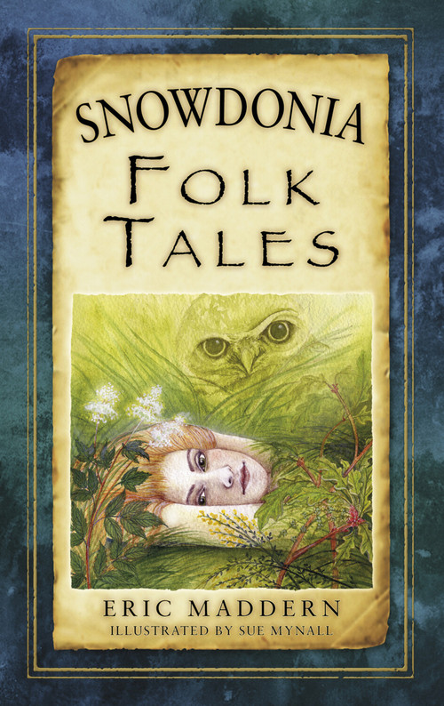 Snowdonia Folk Tales by Eric Maddern, 9780752499833
