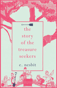 The Story of the Treasure Seekers by E. Nesbit, Julia Donaldson, 9781843914747