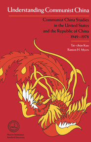 Understanding Communist China (Communist China Studies in the United States and the Republic of China, 1949-1978) - 9780817983420 by Tai-Chun Kuo, Ramon H. Myers, 9780817983420