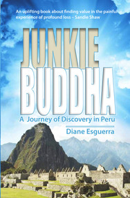 Junkie Buddha (A Journey of Discovery in Peru) by Diane Esguerra, 9781903070994