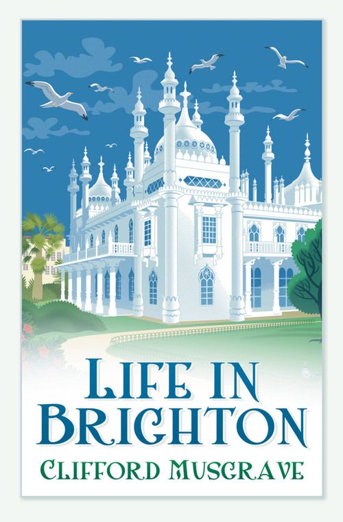 Life in Brighton by Clifford Musgrave, 9780752460475