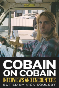 Cobain on Cobain (Interviews and Encounters) by Nick Soulsby, 9781613730942