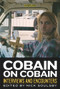 Cobain on Cobain (Interviews and Encounters) by Nick Soulsby, 9781613730942