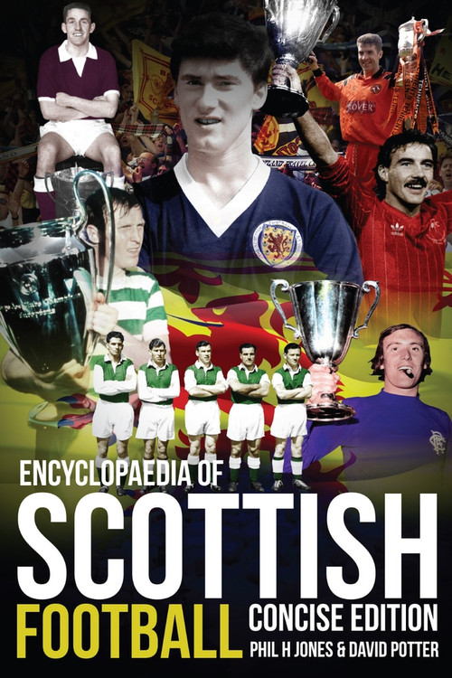 Encyclopaedia of Scottish Football (Concise Edition) by David Potter, Phil H. Jones, 9781909626294