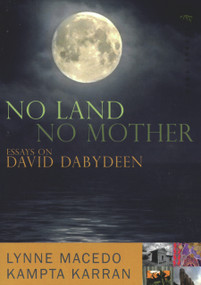 No Land, No Mother (Essays on the Work of David Dabydeen) by Kampta Karran, Lynne Macedo, 9781845230203