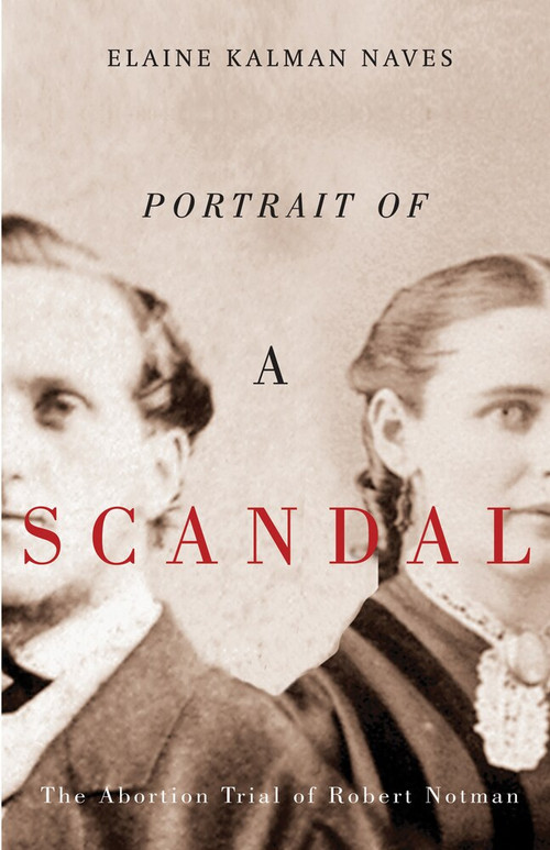 Portrait of a Scandal (The Trial of Robert Notman) by Elaine Kalman Naves, 9781550653571