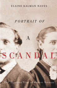 Portrait of a Scandal (The Trial of Robert Notman) by Elaine Kalman Naves, 9781550653571